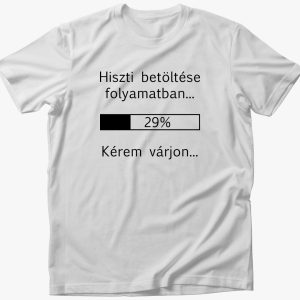 Hiszti betöltése folyamatban póló