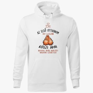 Az első otthonom volt... vicces kapucnis pulóver