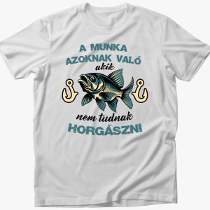 A munka azoknak való... póló
