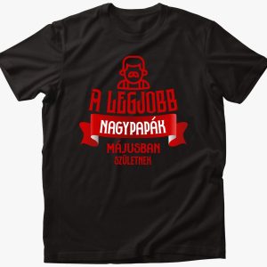A legjobb nagypapák májusban születnek póló - választható hónappal
