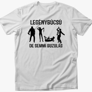 Legénybúcsú, de semmi b*zulás póló