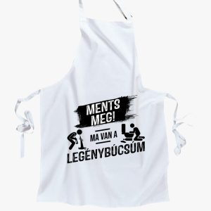 Ments meg! Ma van a legénybúcsúm kötény
