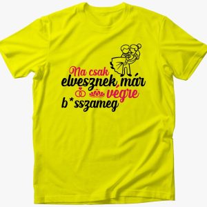 Na, csak elvesznek... póló