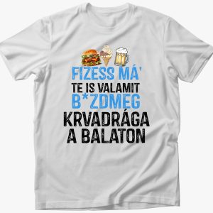 Fizessé Má....Balaton póló