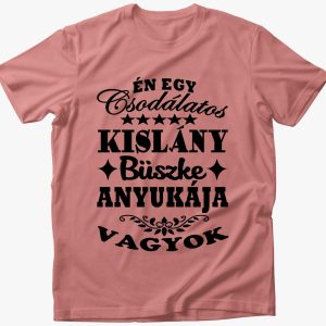 Csodálatos kislány büszke anyukája póló