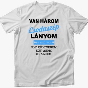 Van három csodaszép lányom és egy fegyverem, egy ásóm és egy alibim póló - egyedi számmal